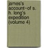 James's Account~Of S. H. Long's Expedition (Volume 4)