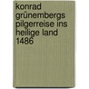 Konrad Grünembergs Pilgerreise Ins Heilige Land 1486 door Andrea Denke