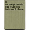 La Course-poursuite Des Loups Gris / Timberwolf Chase by Sigmund Brouwer