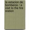 La Estacion De Bomberos / A Visit to The Fire Station by Blake A. Hoena