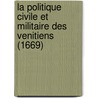 La Politique Civile Et Militaire Des Venitiens (1669) door La Haye De La Haye