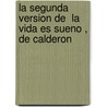 La Segunda Version De  La Vida Es Sueno , De Calderon door German Vega Garcia-Luengos