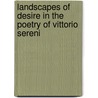 Landscapes Of Desire In The Poetry Of Vittorio Sereni door Francesca Southerden