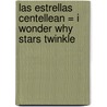 Las Estrellas Centellean = I Wonder Why Stars Twinkle by Carole Stott