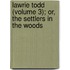 Lawrie Todd (Volume 3); Or, The Settlers In The Woods