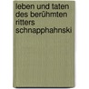 Leben und Taten des berühmten Ritters Schnapphahnski by Georg Weerth