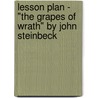 Lesson Plan - "The Grapes Of Wrath" By John Steinbeck by Lisa Sangmeister
