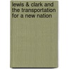 Lewis & Clark and The Transportation for a New Nation door Bentley Boyd