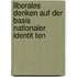 Liberales Denken Auf Der Basis Nationaler Identit Ten