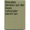 Liberales Denken Auf Der Basis Nationaler Identit Ten by Michael Eugster