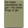 Los reyes sacerdotes de Gor / The Priest Kings of Gor door John Norman