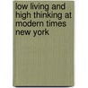 Low Living And High Thinking At Modern Times New York door Roger Wunderlich