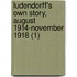 Ludendorff's Own Story, August 1914-November 1918 (1)