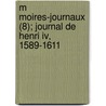 M Moires-journaux (8); Journal De Henri Iv, 1589-1611 door Pierre De L'Estoile