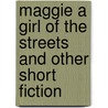 Maggie A Girl Of The Streets  And Other Short Fiction door Stephen Crane