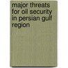 Major Threats For Oil Security In Persian Gulf Region door Robert Fiedler