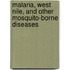Malaria, West Nile, and Other Mosquito-Borne Diseases