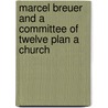 Marcel Breuer And A Committee Of Twelve Plan A Church door Hilary Thimmesh