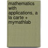 Mathematics With Applications, A La Carte + Mymathlab door Margaret L. Lial