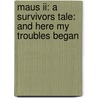 Maus Ii: A Survivors Tale: And Here My Troubles Began door Art Spiegelman