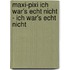 Maxi-Pixi Ich war's echt nicht - Ich war's echt nicht