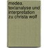 Medea. Textanalyse und Interpretation zu Christa Wolf