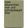 Mein Kikaninchen Mal- Und Schnipselspaß 20er by Julia Hofmann