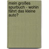 Mein großes Spurbuch - Wohin fährt das kleine Auto? door Rebecca Schmalz