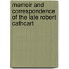 Memoir And Correspondence Of The Late Robert Cathcart by Robert Cathcart