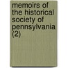 Memoirs Of The Historical Society Of Pennsylvania (2) by Pennsylvania Historical Society