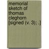 Memorial Sketch Of Thomas Cleghorn [Signed (V. 3); .] by D. M