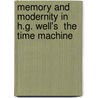 Memory And Modernity In H.G. Well's  The Time Machine by Markus Kienscherf