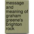 Message And Meaning Of Graham Greene's  Brighton Rock