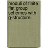 Moduli Of Finite Flat Group Schemes With G-Structure. by Willie Mae Hawkins