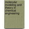 Molecular Modeling And Theory In Chemical Engineering by Morton M. Denn