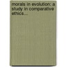 Morals In Evolution: A Study In Comparative Ethics... door Leonard Trelawney Hobhouse