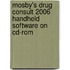 Mosby's Drug Consult 2006 Handheld Software On Cd-rom
