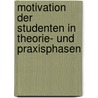 Motivation Der Studenten In Theorie- Und Praxisphasen door Tolga Goeden