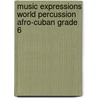Music Expressions World Percussion Afro-Cuban Grade 6 door Jose Antonio Diaz