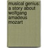 Musical Genius: A Story About Wolfgang Amadeus Mozart