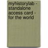 Myhistorylab - Standalone Access Card - For The World door Felipe Fernandez-Armesto