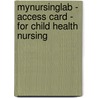 Mynursinglab - Access Card - For Child Health Nursing door Ruth C. Bindler