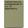 National Security Consequences Of U.S. Oil Dependency door John M. Deutch
