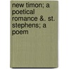 New Timon; A Poetical Romance &. St. Stephens; A Poem door Baron Edward Bulwer Lytton Lytton