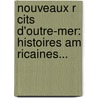 Nouveaux R Cits D'Outre-Mer: Histoires Am Ricaines... door Douard Auger