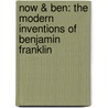 Now & Ben: The Modern Inventions Of Benjamin Franklin door Gene Barretta