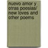 Nuevo amor y otras poesias/ New Loves and other Poems