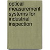 Optical Measurement Systems For Industrial Inspection by Malgorzata Kujawinska