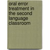 Oral Error Treatment In The Second Language Classroom by Steffi Joetze