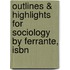 Outlines & Highlights For Sociology By Ferrante, Isbn